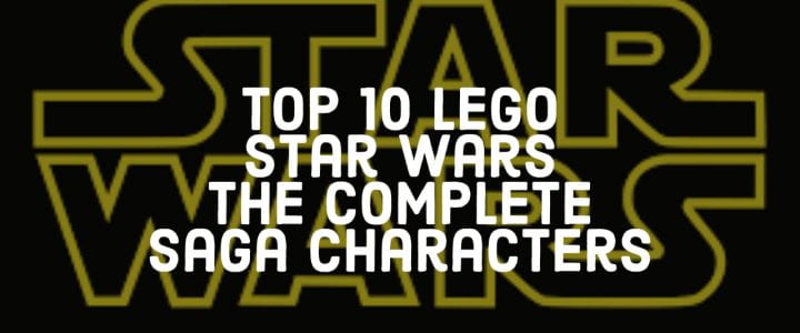 Top 10 Lego Star Wars: The Complete Saga characters