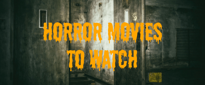 Horror Movies To Watch
