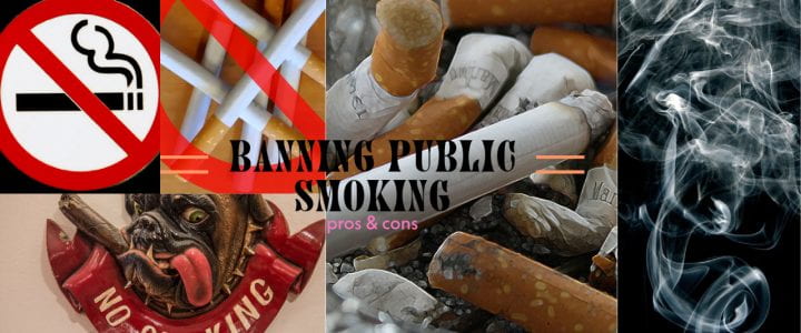 Banning Public Smoking- Pros & Cons