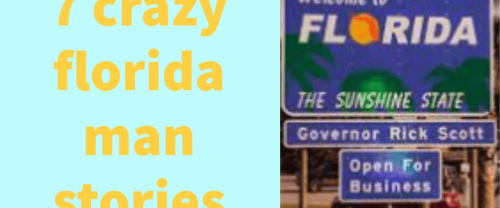 7 crazy Florida man stories