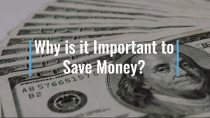 Why is it Important to Save Money?