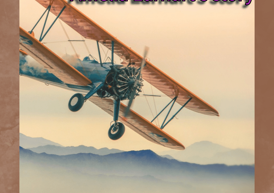 Amelia Earhart’s Life Story